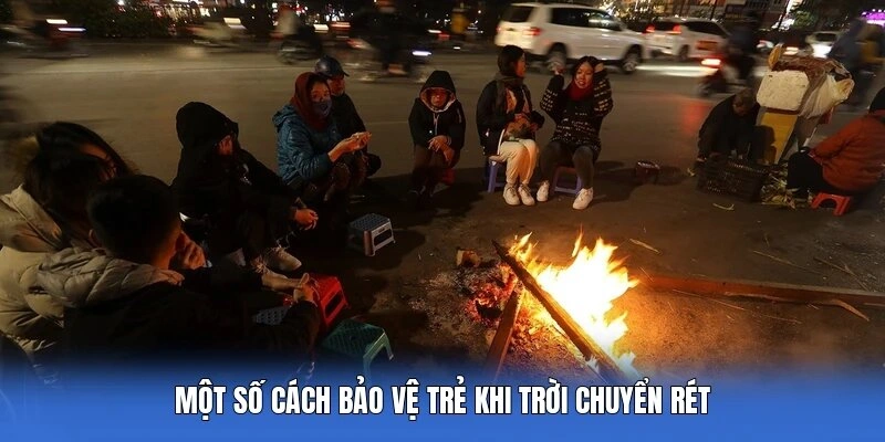 Một số cách bảo vệ trẻ khi trời chuyển rét