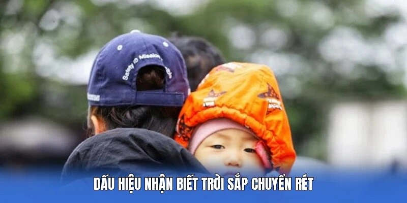 Dấu hiệu nhận biết trời sắp chuyển rét