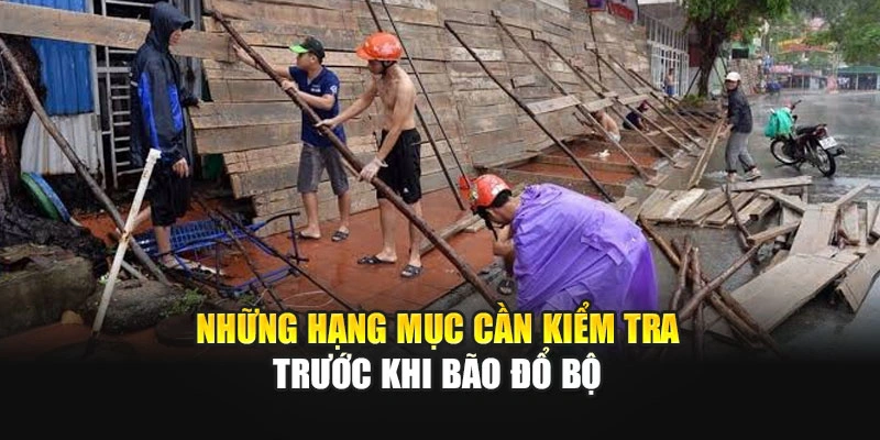 Những hạng mục cần kiểm tra trước khi b&atilde;o đổ bộ