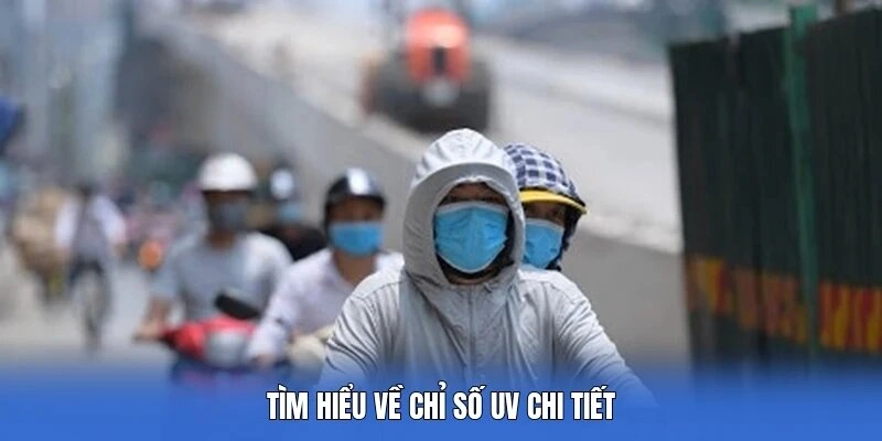 Tìm hiểu về chỉ số UV chi tiết