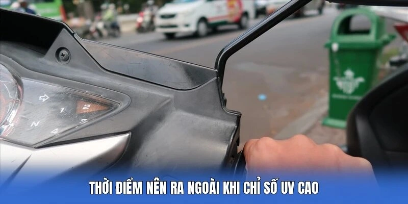 Thời điểm nên ra ngoài khi chỉ số UV cao