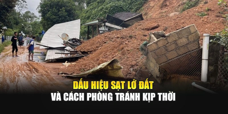 Dấu hiệu sạt lở đất dễ quan s&aacute;t bằng mắt thường