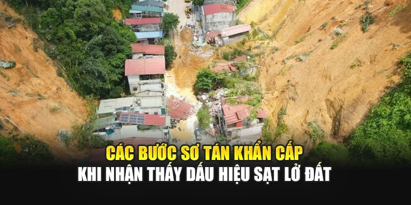 C&aacute;c bước sơ t&aacute;n khẩn cấp khi nhận thấy dấu hiệu sạt lở đất