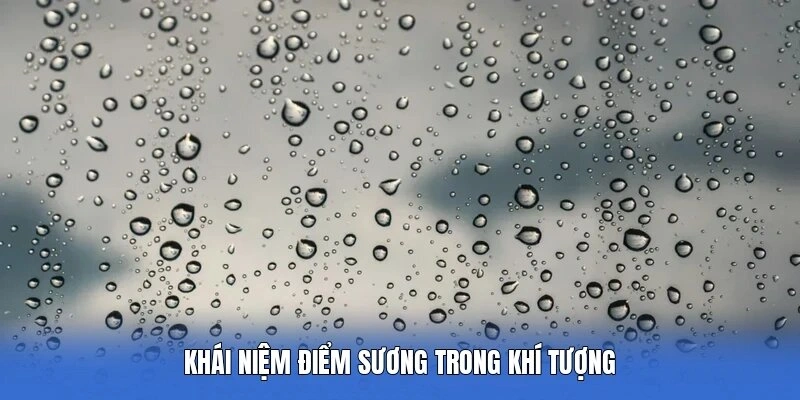 Khái niệm điểm sương trong khí tượng