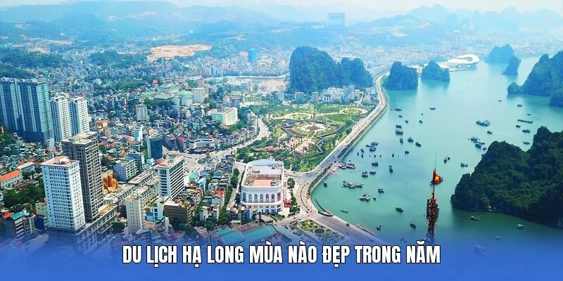 Du lịch Hạ Long mùa nào đẹp trong năm 