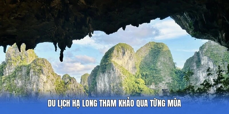 Du lịch Hạ Long tham khảo qua từng mùa 