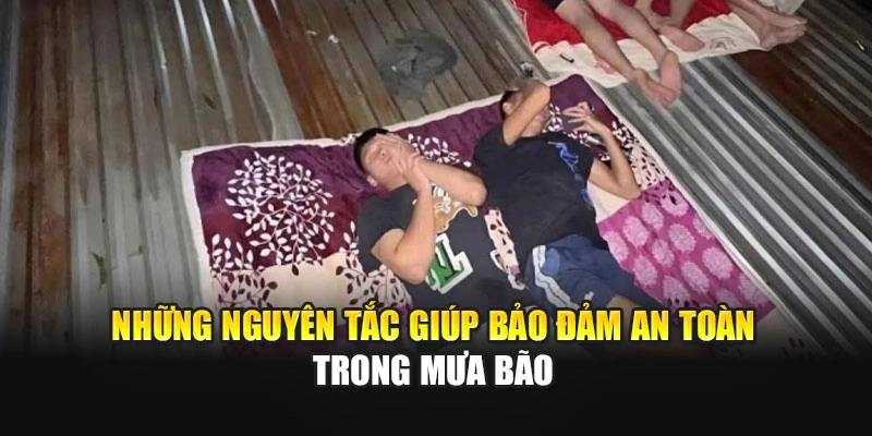 Những nguy&ecirc;n tắc gi&uacute;p bảo đảm an to&agrave;n trong mưa b&atilde;o