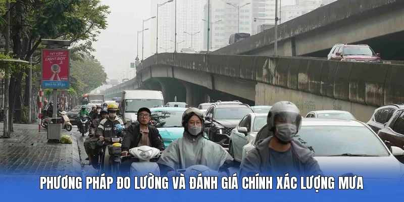 Phương pháp đo lường và đánh giá chính xác lượng mưa