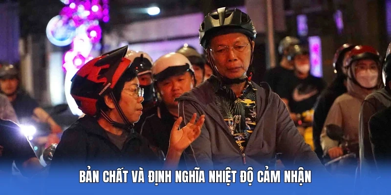 Bản chất và định nghĩa nhiệt độ cảm nhận