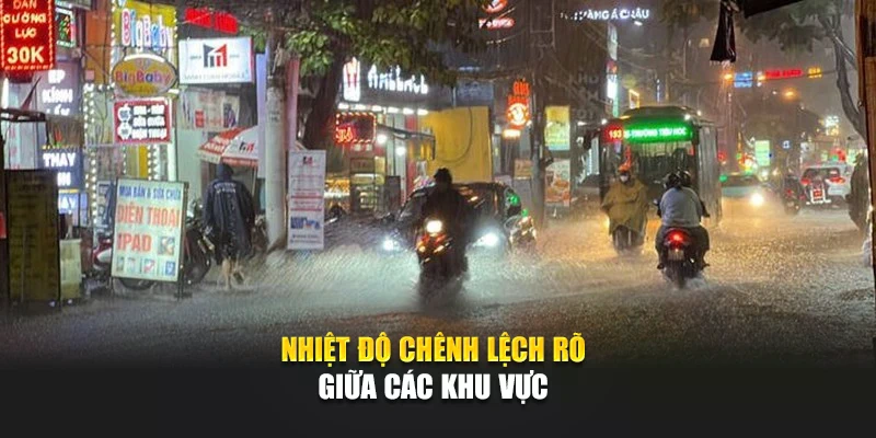 Nhiệt độ ch&ecirc;nh lệch r&otilde; giữa c&aacute;c khu vực