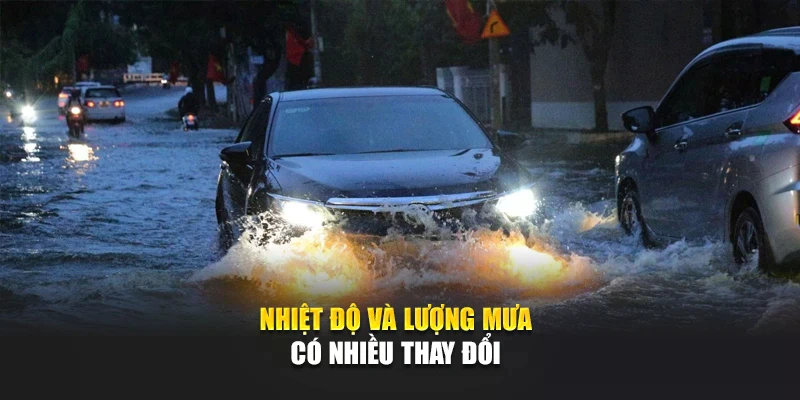 Nhiệt độ v&agrave; lượng mưa c&oacute; nhiều thay đổi