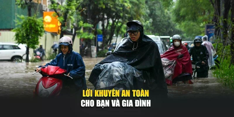 Lời khuyên an toàn cho bạn và gia đình