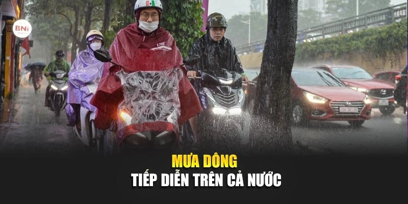Mưa d&ocirc;ng tiếp diễn tr&ecirc;n cả nước