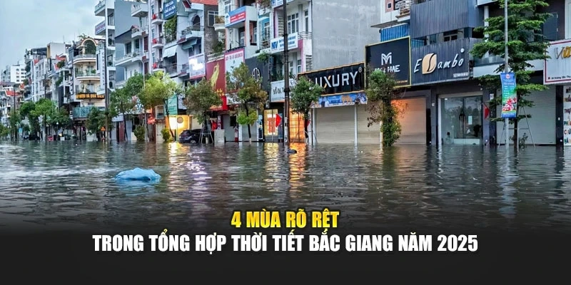 4 m&ugrave;a r&otilde; rệt trong tổng hợp thời tiết Bắc Giang năm 2025