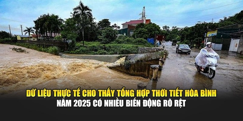 Dữ liệu thực tế cho thấy tổng hợp thời tiết H&ograve;a B&igrave;nh năm 2025 c&oacute; nhiều biến động r&otilde; rệt