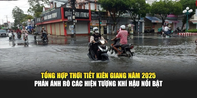 Tổng hợp thời tiết Kiên Giang năm 2025 phản ánh rõ các hiện tượng khí hậu nổi bật