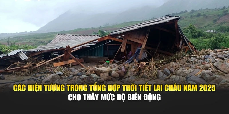 Các hiện tượng trong tổng hợp thời tiết Lai Châu năm 2025 cho thấy mức độ biến động