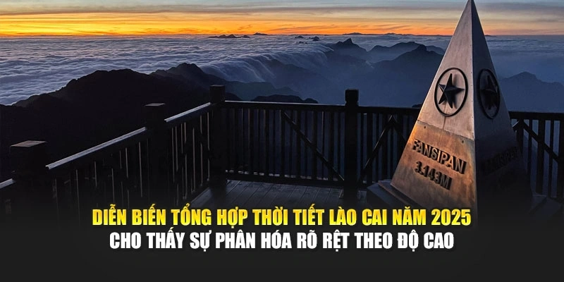 Diễn biến tổng hợp thời tiết L&agrave;o Cai năm 2025 cho thấy sự ph&acirc;n h&oacute;a r&otilde; rệt theo độ cao