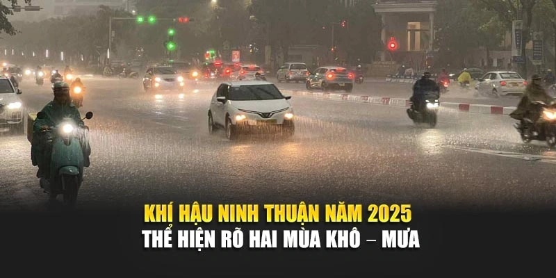 Khí hậu Ninh Thuận năm 2025 thể hiện rõ hai mùa khô – mưa