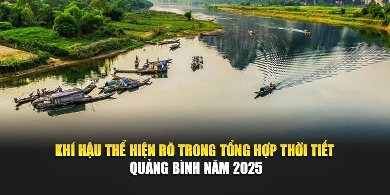 Kh&iacute; hậu thể hiện r&otilde; trong tổng hợp thời tiết Quảng B&igrave;nh năm 2025