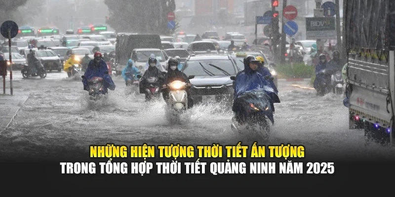 Những hiện tượng thời tiết ấn tượng trong tổng hợp thời tiết Quảng Ninh năm 2025