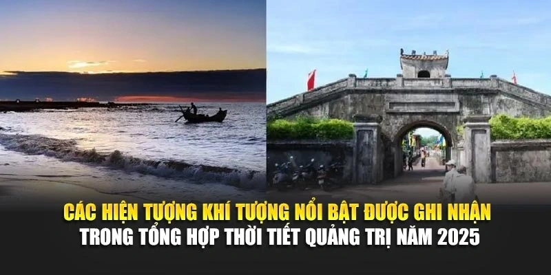 Các hiện tượng khí tượng nổi bật được ghi nhận trong tổng hợp thời tiết Quảng Trị năm 2025