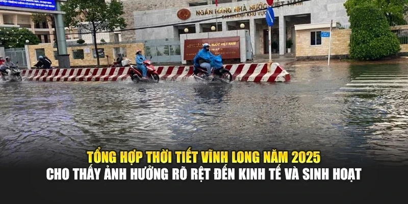 Tổng hợp thời tiết Vĩnh Long năm 2025 cho thấy ảnh hưởng rõ rệt đến kinh tế và sinh hoạt