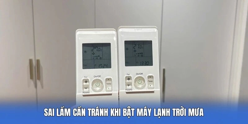 Sai lầm cần tránh khi bật máy lạnh trời mưa