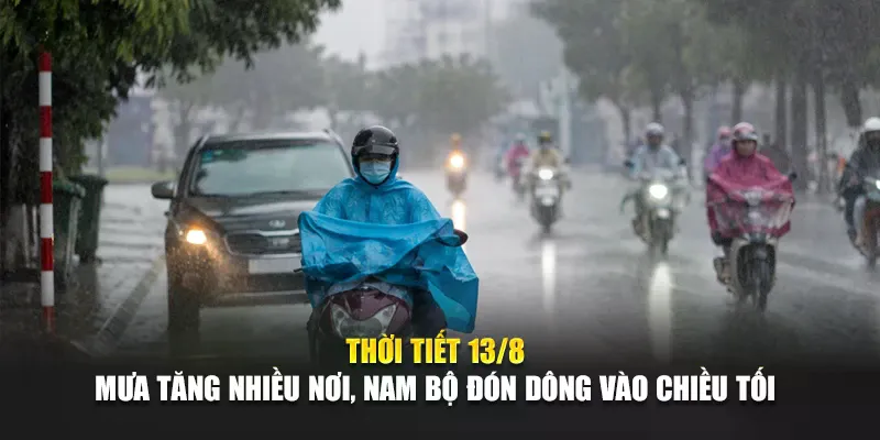 Thời Tiết 13/8: Mưa Tăng Nhiều Nơi, Nam Bộ Đón Dông Vào Chiều Tối