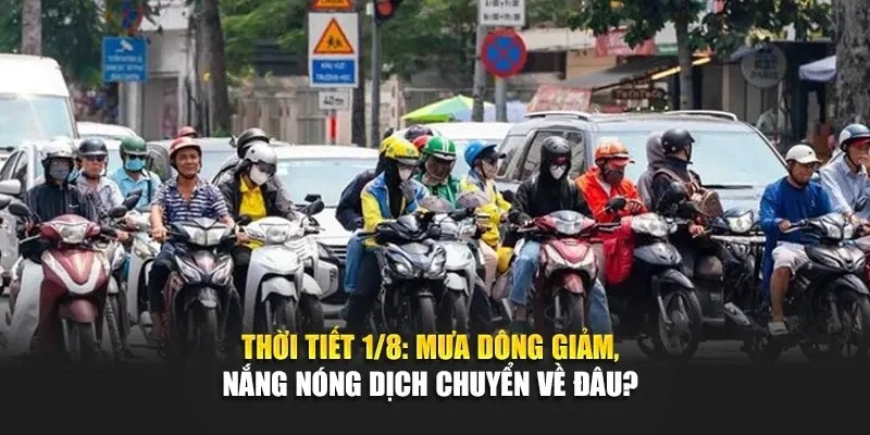 Thời Tiết 1/8: Mưa Dông Giảm, Nắng Nóng Dịch Chuyển Về Đâu?