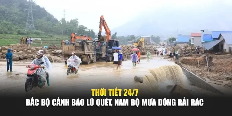 Thời Tiết 24/7: Bắc Bộ Cảnh Báo Lũ Quét, Nam Bộ Mưa Dông Rải Rác