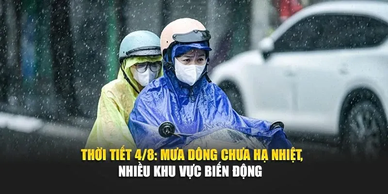 Thời Tiết 4/8: Mưa Dông Chưa Hạ Nhiệt, Nhiều Khu Vực Biến Động Khó Lường