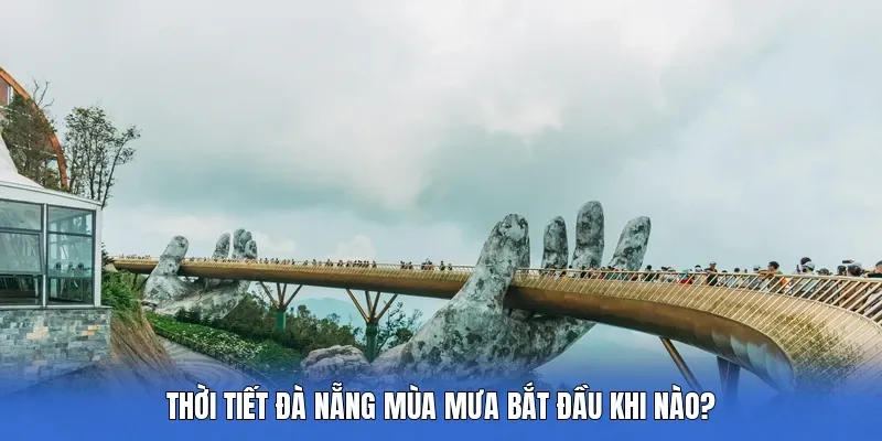 Thời Tiết Đà Nẵng Mùa Mưa Bắt Đầu Khi Nào?