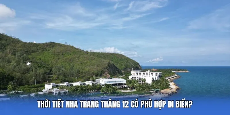 Thời Tiết Nha Trang Tháng 12 Có Phù Hợp Đi Biển?
