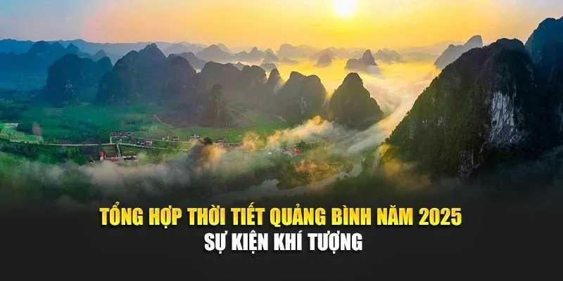 Tổng Hợp Thời Tiết Quảng Bình Năm 2025 - Sự Kiện Khí Tượng