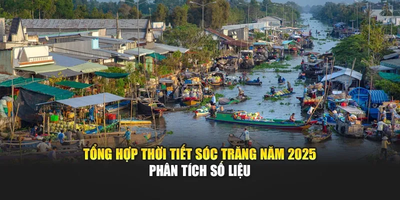 Tổng Hợp Thời Tiết Sóc Trăng Năm 2025 - Phân Tích Số Liệu